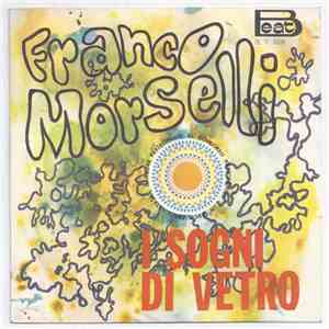 Franco Morselli - I Sogni Di Vetro / Buonasera Papà download mp3 flac