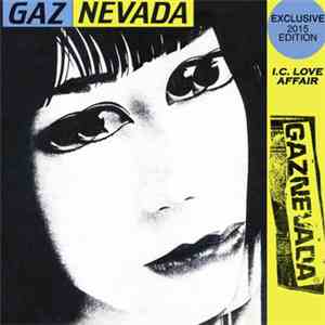 Gaz Nevada - I.C. Love Affair (Exclusive 2015 Edition) download mp3 flac