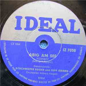 Geschwister Egger, Sepp Israng, Orchester Albert Hagen - Abig Am See / Sowieso download mp3 flac