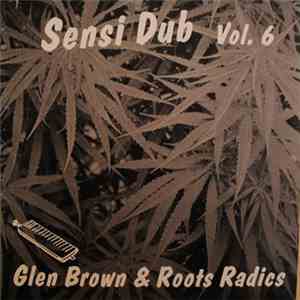 Glen Brown & Roots Radics - Sensi Dub Vol.6 download mp3 flac