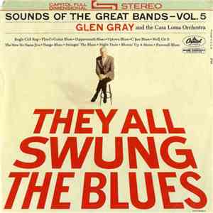 Glen Gray And The Casa Loma Orchestra - They All Swung The Blues download mp3 flac