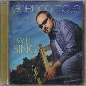 Gordon Mote - I Will Sing download free