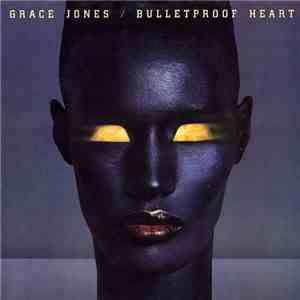 Grace Jones - Bulletproof Heart download mp3 flac