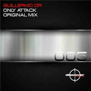 Guillermo DR - Only Attack download free Guillermo DR - Only Attack download mp3 flac