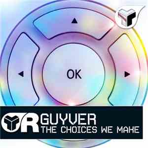 Guyver - The Choices We Make download free Guyver - The Choices We Make download mp3 flac
