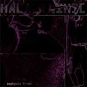 Halalnihil - Asphyxia Dream download free Halalnihil - Asphyxia Dream download mp3 flac