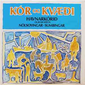 Havnarkórið / Nólsoyingar / Sumbingar - Kór Og Kvæði download mp3 flac