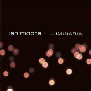 Ian Moore - Luminaria download free Ian Moore - Luminaria download mp3 flac