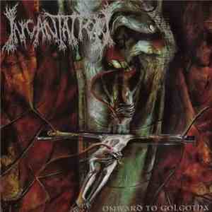 Incantation - Onward To Golgotha download free