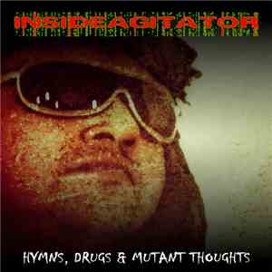 Inside Agitator - Hymns, Drugs & Mutant Thoughts download mp3 flac