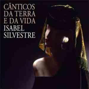 Isabel Silvestre - Cânticos Da Terra E Da Vida download free Isabel Silvestre - Cânticos Da Terra E Da Vida download mp3 flac