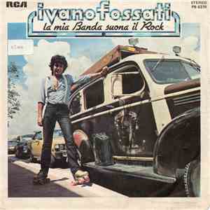 Ivano Fossati - La Mia Banda Suona Il Rock download mp3 flac