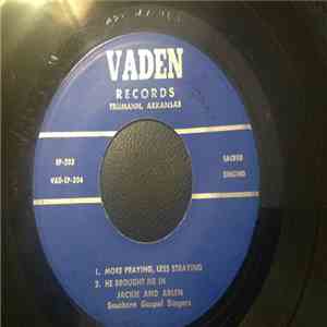 Jackie And Arlen The Southern Gospel Singers - More Praying, Less Straying / He Brought Me In / I Can't Help What Others Do / The Muddy Sea Of Sin download mp3 flac