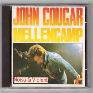 John Cougar Mellencamp - Noisy & Violent download free John Cougar Mellencamp - Noisy & Violent download mp3 flac