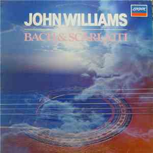 John Williams  - John Williams Plays Bach & Scarlatti download mp3 flac