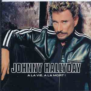 Johnny Hallyday - À La Vie, À La Mort ! download free Johnny Hallyday - À La Vie, À La Mort ! download mp3 flac