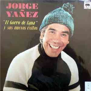 Jorge Yañez - El Gorro De Lana Y Sus Nuevos Exitos download mp3 flac