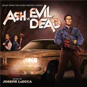Joseph LoDuca - Ash Vs. Evil Dead download mp3 flac
