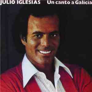 Julio Iglesias - Un Canto A Galicia download free Julio Iglesias - Un Canto A Galicia download mp3 flac