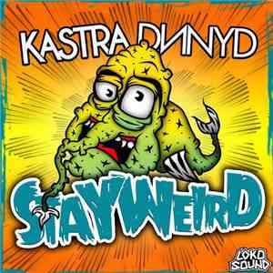 Kastra & DNNYD - Stay Weird download free Kastra & DNNYD - Stay Weird download mp3 flac