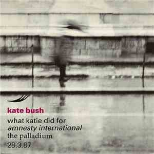 Kate Bush - What Katie Did For Amnesty International The Palladium 28.3.87 download free Kate Bush - What Katie Did For Amnesty International The Palladium 28.3.87 download mp3 flac