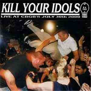 Kill Your Idols - Live At CBGB's download free Kill Your Idols - Live At CBGB's download mp3 flac