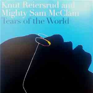 Knut Reiersrud & Mighty Sam McClain - Tears Of The World download mp3 flac