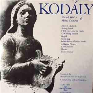 Kodály, Chorus of the Hungarian Radio and Television, Zoltán Vásárhelyi - Choral Works Vol.6 Mixed Choruses download free Kodály, Chorus of the Hungarian Radio and Television, Zoltán Vásárhelyi - Choral Works Vol.6 Mixed Choruses download mp3 flac