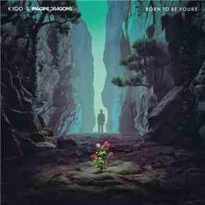 Kygo & Imagine Dragons - Born To Be Yours download free