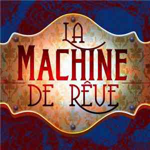 La Machine De Rêve - Welcome To The Dream Machine download free La Machine De Rêve - Welcome To The Dream Machine download mp3 flac