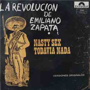 La Revolución De Emiliano Zapata - Nasty Sex / Todavia Nada = Still Don't (Not Yet) download mp3 flac