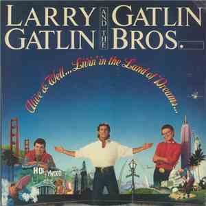 Larry Gatlin & The Gatlin Brothers - Alive & Well...Livin' In The Land Of Dreams download mp3 flac