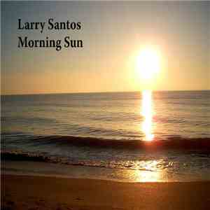 Larry Santos - Morning Sun download mp3 flac