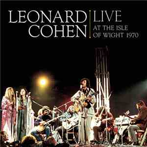 Leonard Cohen - Live At The Isle Of Wight 1970 download free Leonard Cohen - Live At The Isle Of Wight 1970 download mp3 flac