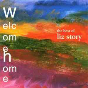 Liz Story - Welcome Home: The Best Of Liz Story download mp3 flac