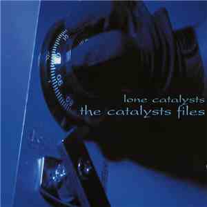 Lone Catalysts - The Catalysts Files download mp3 flac