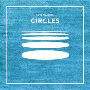 Love Machine - Circles download free Love Machine - Circles download mp3 flac