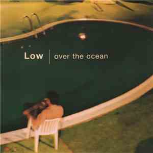 Low - Over The Ocean download free