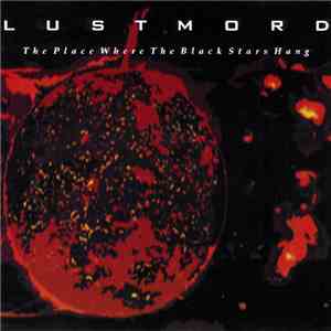 Lustmord - The Place Where The Black Stars Hang download free Lustmord - The Place Where The Black Stars Hang download mp3 flac
