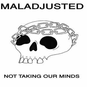 Maladjusted - Not Taking Our Minds download mp3 flac
