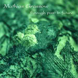 Mathias Grassow - Through Past In Future download free