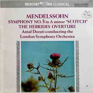 Mendelssohn - London Symphony Orchestra - Antal Dorati - Symphony No.3 In A Minor, Opus 56 "Scotch"/ The Hebrides Overture download mp3 flac