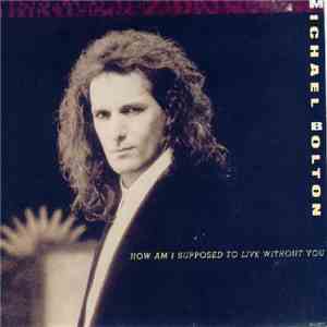 Michael Bolton - How Am I Supposed To Live Without You download mp3 flac