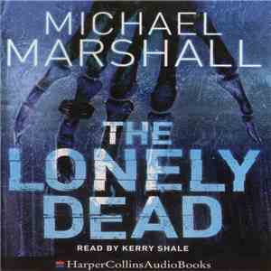 Michael Marshall - The Lonely Dead download free Michael Marshall - The Lonely Dead download mp3 flac