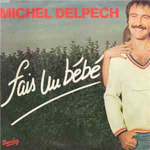 Michel Delpech - Fais Un Bébé download free Michel Delpech - Fais Un Bébé download mp3 flac