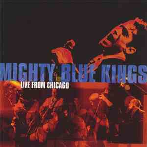 Mighty Blue Kings - Live From Chicago download free