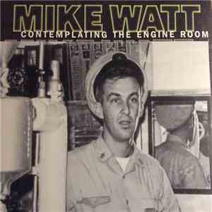Mike Watt - Contemplating The Engine Room download free