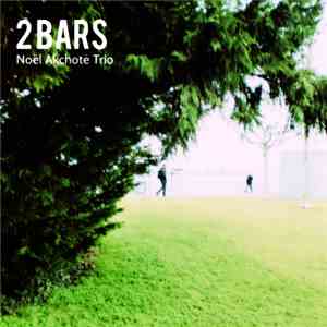 Noël Akchoté Trio - Two Bars download free