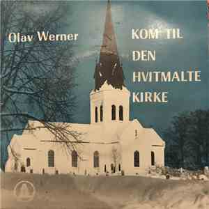 Olav Werner - Kom Til Den Hvitmalte Kirke download mp3 flac