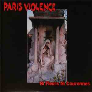 Paris Violence - Ni Fleurs Ni Couronnes download free